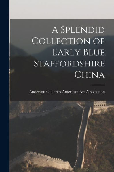 A Splendid Collection Of Early Blue Staffordshire China