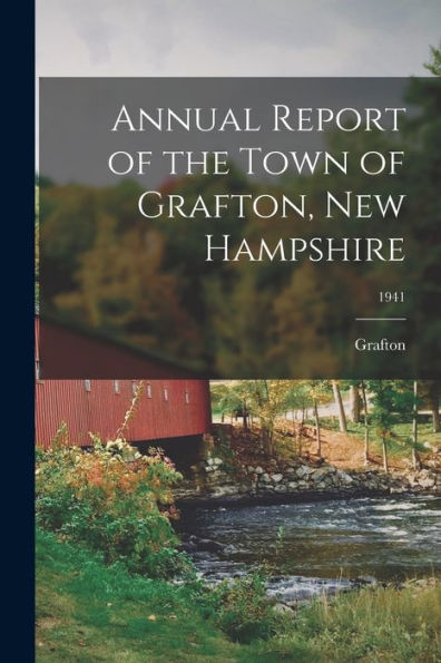 Annual Report Of The Town Of Grafton, New Hampshire; 1941