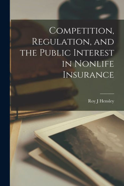 Competition, Regulation, And The Public Interest In Nonlife Insurance