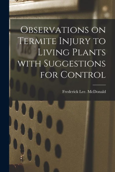 Observations On Termite Injury To Living Plants With Suggestions For Control