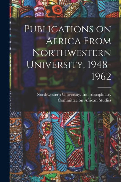 Publications On Africa From Northwestern University, 1948-1962
