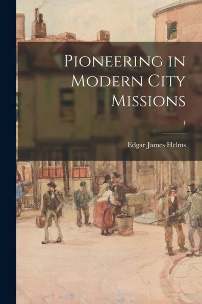 Pioneering In Modern City Missions; 1