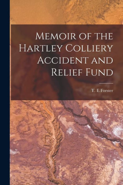 Memoir Of The Hartley Colliery Accident And Relief Fund