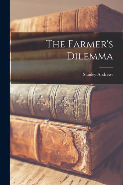 The Farmer'S Dilemma