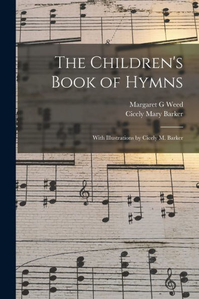 The Children'S Book Of Hymns: With Illustrations By Cicely M. Barker