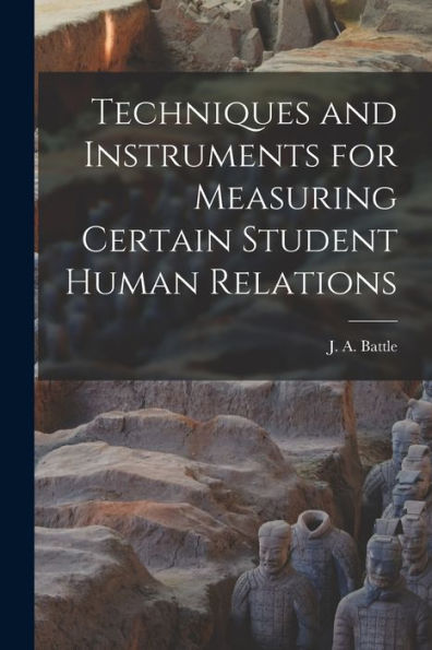 Techniques And Instruments For Measuring Certain Student Human Relations