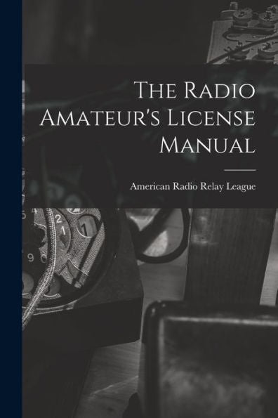 The Radio Amateur'S License Manual