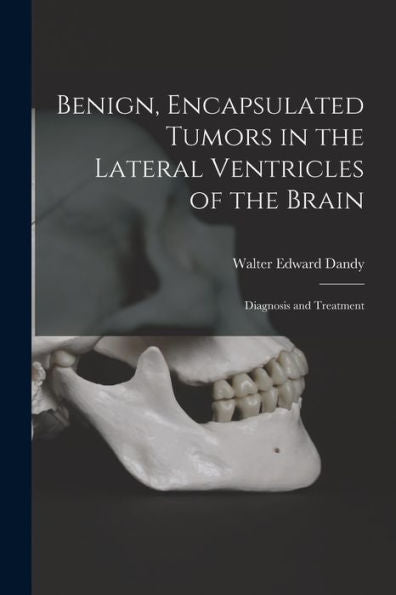 Benign, Encapsulated Tumors In The Lateral Ventricles Of The Brain: Diagnosis And Treatment