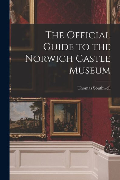 The Official Guide To The Norwich Castle Museum
