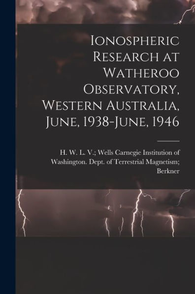 Ionospheric Research At Watheroo Observatory, Western Australia, June, 1938-June, 1946