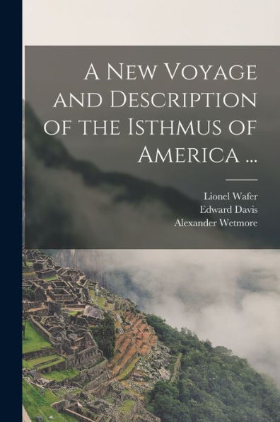 A New Voyage And Description Of The Isthmus Of America ...
