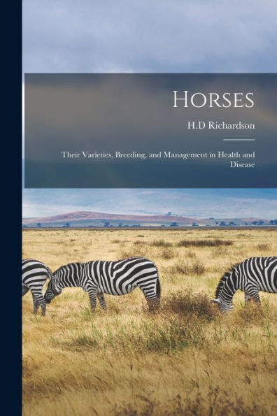 Horses: Their Varieties, Breeding, And Management In Health And Disease