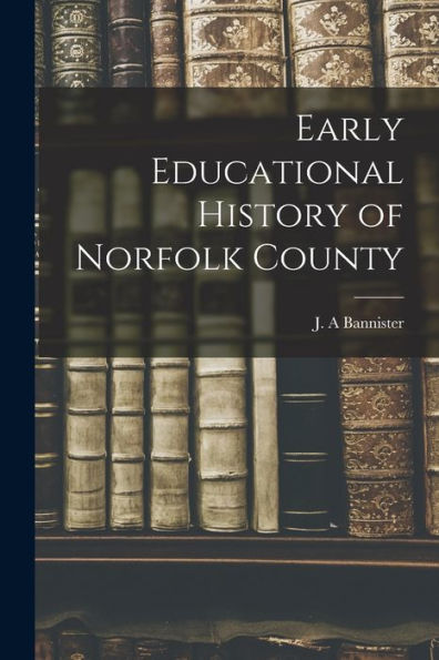 Early Educational History Of Norfolk County
