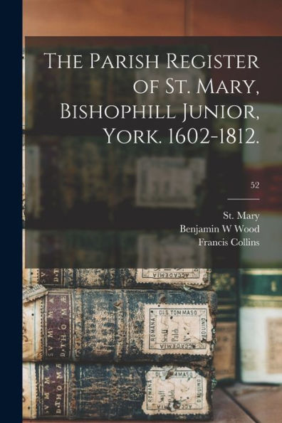 The Parish Register Of St. Mary, Bishophill Junior, York. 1602-1812.; 52