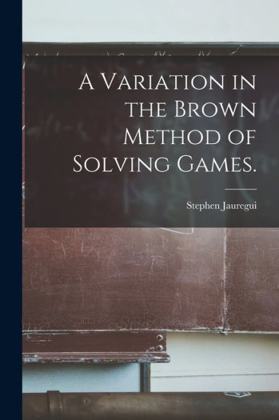A Variation In The Brown Method Of Solving Games.