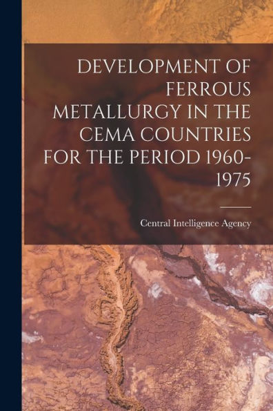 Development Of Ferrous Metallurgy In The Cema Countries For The Period 1960-1975