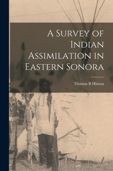 A Survey Of Indian Assimilation In Eastern Sonora