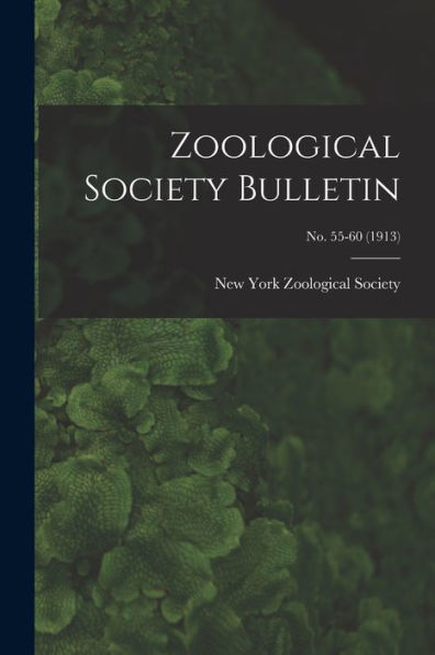 Zoological Society Bulletin; No. 55-60 (1913)