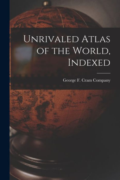 Unrivaled Atlas Of The World, Indexed