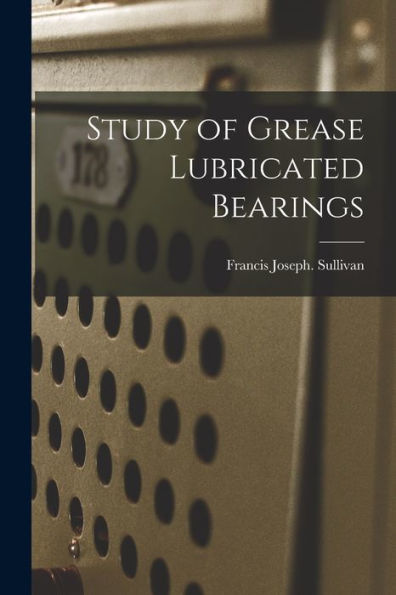 Study Of Grease Lubricated Bearings