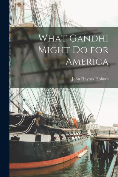 What Gandhi Might Do For America