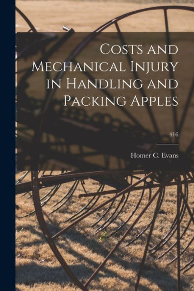 Costs And Mechanical Injury In Handling And Packing Apples; 416