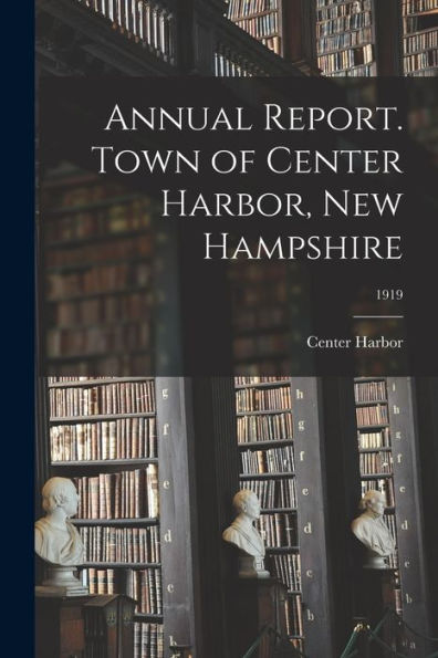 Annual Report. Town Of Center Harbor, New Hampshire; 1919