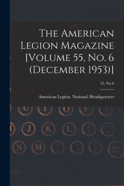The American Legion Magazine [Volume 55, No. 6 (December 1953)]; 55, No 6