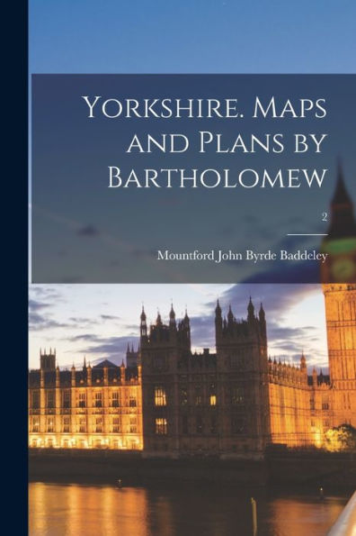 Yorkshire. Maps And Plans By Bartholomew; 2