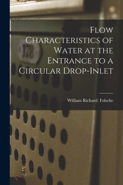 Flow Characteristics Of Water At The Entrance To A Circular Drop-Inlet