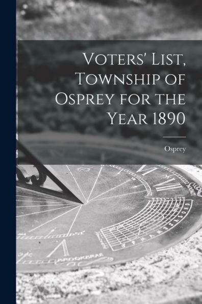 Voters' List, Township Of Osprey For The Year 1890 [Microform]