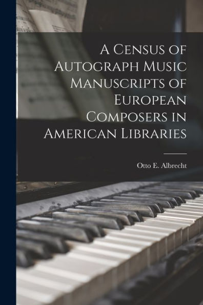 A Census Of Autograph Music Manuscripts Of European Composers In American Libraries
