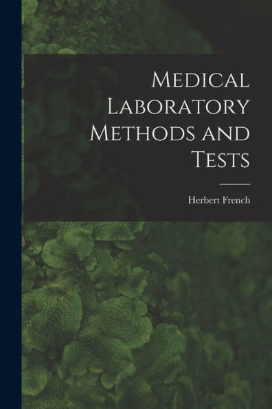Medical Laboratory Methods And Tests [Microform]