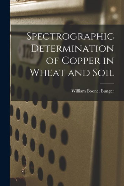 Spectrographic Determination Of Copper In Wheat And Soil
