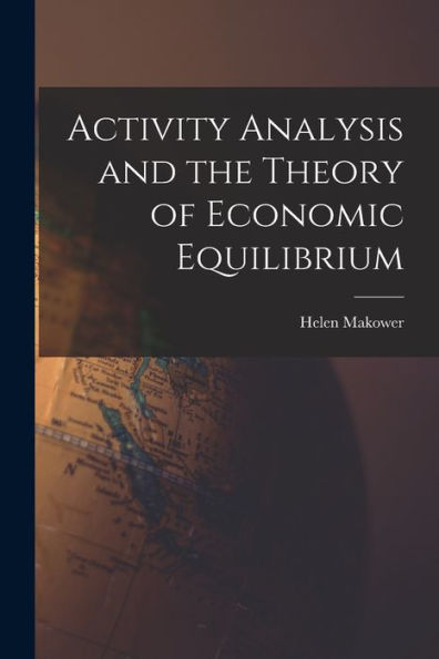 Activity Analysis And The Theory Of Economic Equilibrium