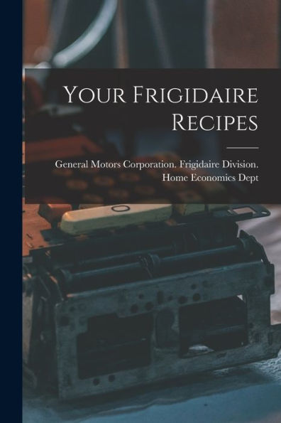 Your Frigidaire Recipes