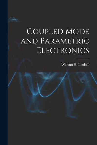 Coupled Mode And Parametric Electronics