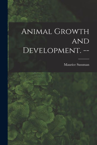 Animal Growth And Development. --