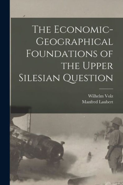 The Economic-Geographical Foundations Of The Upper Silesian Question