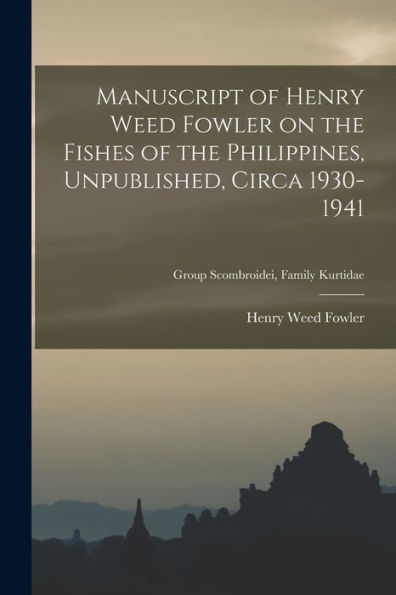 Manuscript Of Henry Weed Fowler On The Fishes Of The Philippines, Unpublished, Circa 1930-1941; Group Scombroidei, Family Kurtidae