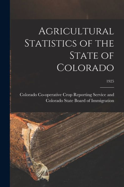 Agricultural Statistics Of The State Of Colorado; 1925