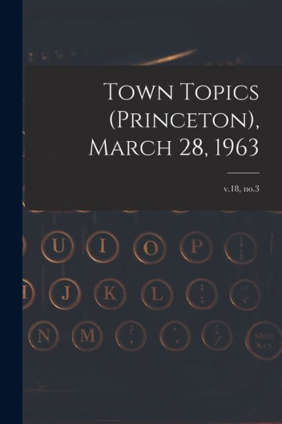 Town Topics (Princeton), March 28, 1963; V.18, No.3