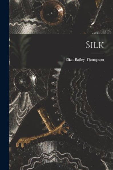 Silk [Microform]