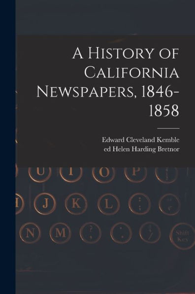 A History Of California Newspapers, 1846-1858