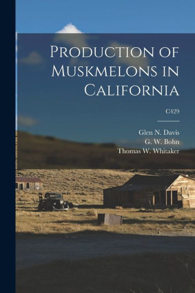 Production Of Muskmelons In California; C429