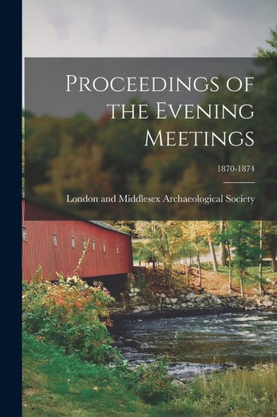 Proceedings Of The Evening Meetings; 1870-1874