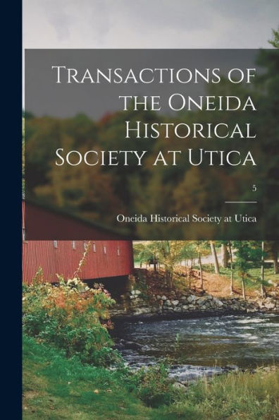 Transactions Of The Oneida Historical Society At Utica; 5