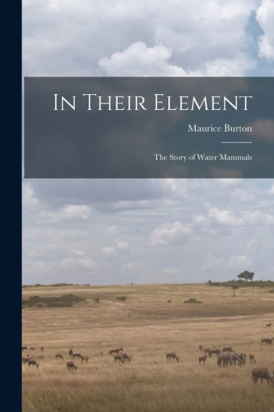In Their Element; The Story Of Water Mammals