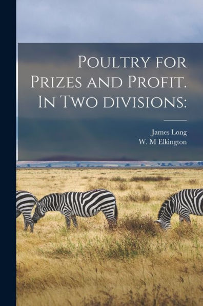 Poultry For Prizes And Profit. In Two Divisions