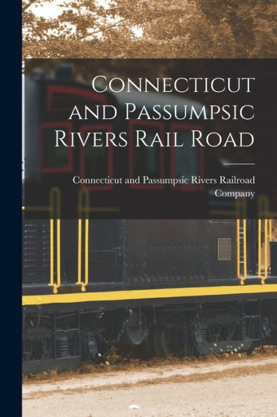 Connecticut And Passumpsic Rivers Rail Road [Microform]